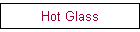 Hot Glass