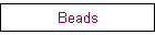 Beads